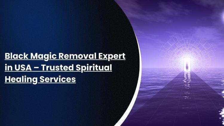 Black Magic Removal Expert in USA