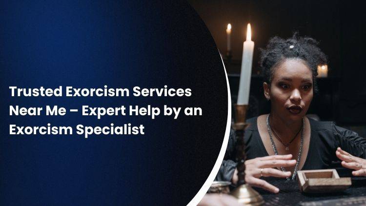 Trusted Exorcism Services Near Me – Expert Help by an Exorcism Specialist