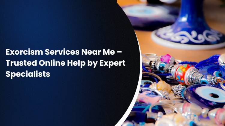 Exorcism Services Near Me – Trusted Online Help by Expert Specialists