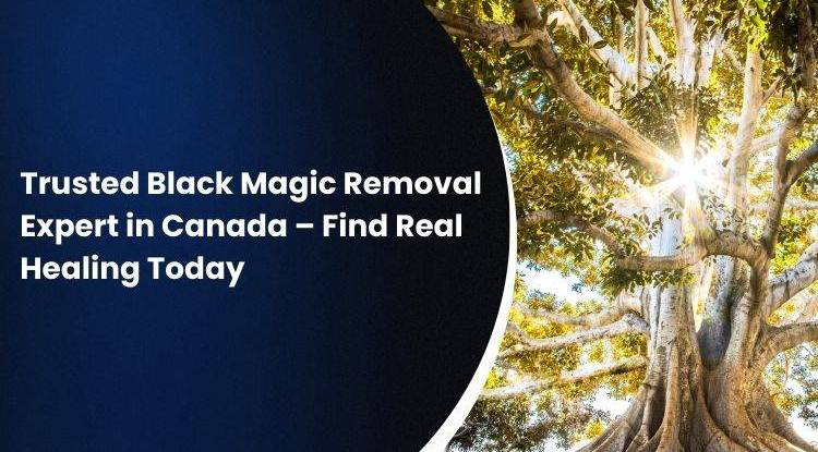 Black Magic Removal Expert in Canada