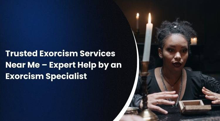 Trusted Exorcism Services Near Me – Expert Help by an Exorcism Specialist